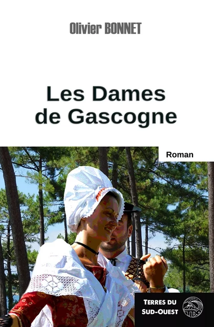 Les Dames de Gascogne - Olivier Bonnet - Terres de l'Ouest