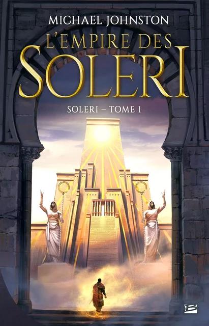 Soleri, T1 : L'Empire des Soleri - Michael Johnston - Bragelonne