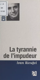 La Tyrannie de l'impudeur