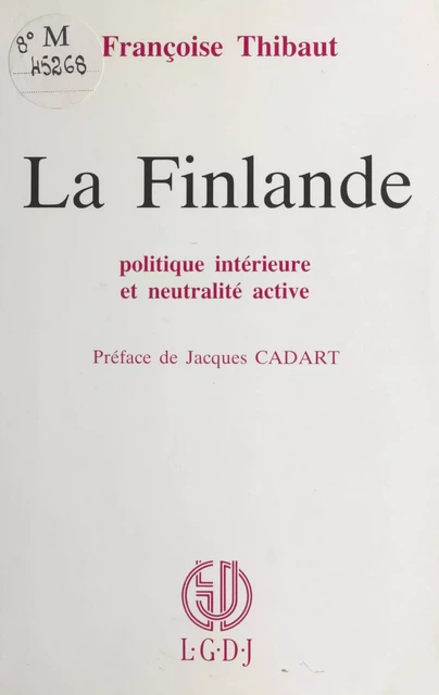 La Finlande : Politique intérieure et neutralité active - Françoise Thibaut - FeniXX réédition numérique