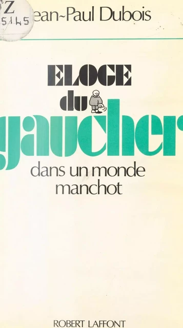 Éloge du gaucher dans un monde manchot - Jean-Paul Dubois - FeniXX réédition numérique