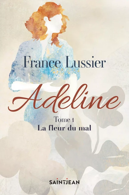 Adeline, tome 1 - France Lussier - Guy Saint-Jean Editeur