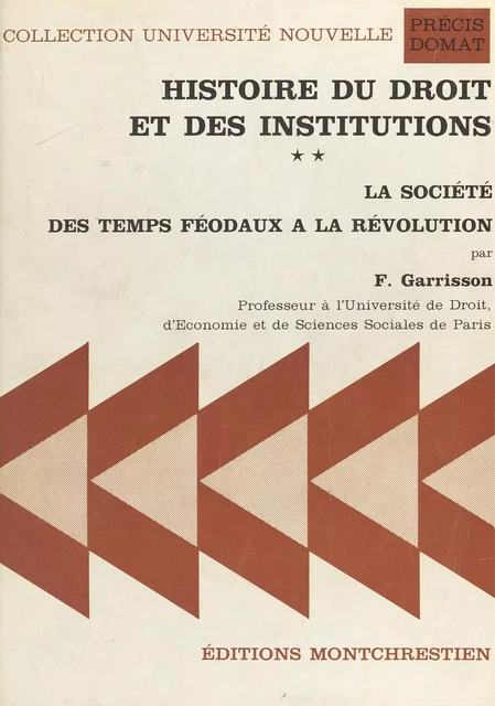 Histoire du droit et des institutions (2) : La Société des temps féodaux à la Révolution - Francis Garrisson - FeniXX réédition numérique