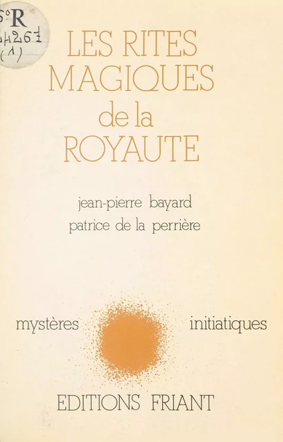 Les Rites magiques de la royauté - Jean-Pierre Bayard, Patrice De La Perriere - FeniXX réédition numérique