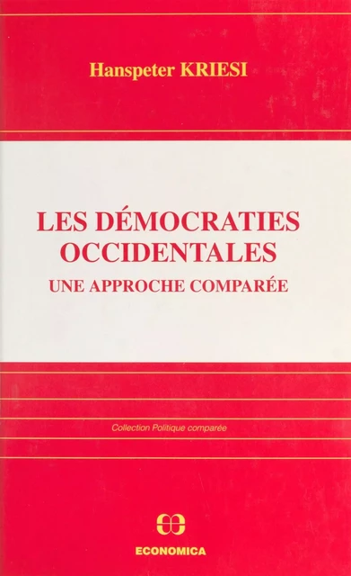 Les Démocraties occidentales : Une approche comparée - Hanspeter Kriesi - FeniXX réédition numérique