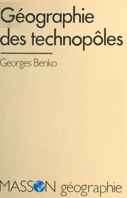 Géographie des technopôles - Georges Benko - FeniXX réédition numérique