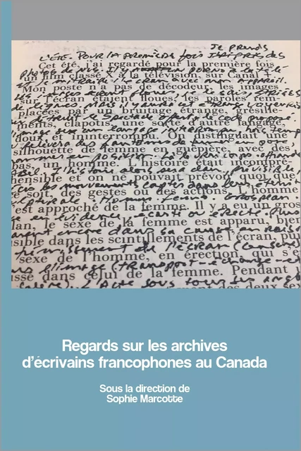 Regards sur les archives d’écrivains francophones au Canada -  - Presses de l'Université d'Ottawa