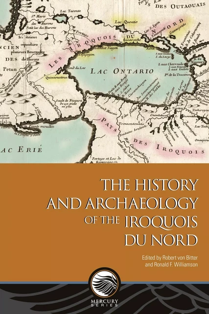 The History and Archaeology of the Iroquois du Nord -  - Les Presses de l'UniversitÈ d'Ottawa/University of Ottawa Press