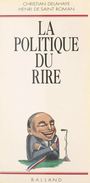 La Politique du rire - Christian Delahaye, Henri de Saint-Roman - FeniXX réédition numérique