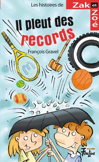 Il pleut des records - François Gravel - Les éditions FouLire inc.