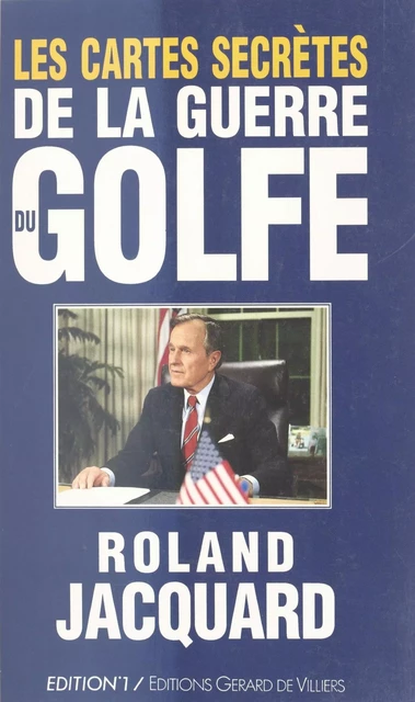 Les Cartes secrètes de la guerre du Golfe - Roland Jacquard - FeniXX réédition numérique