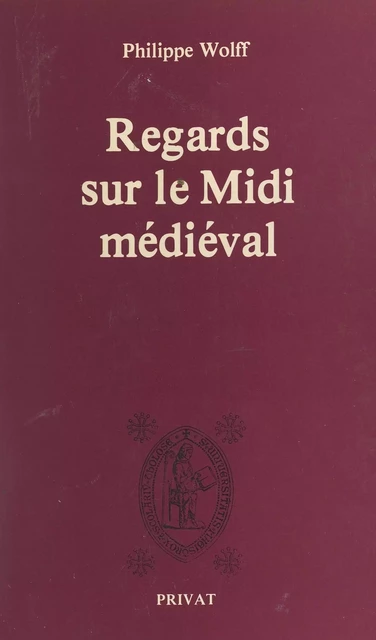 Regards sur le Midi médiéval - Philippe Wolff - FeniXX réédition numérique