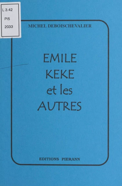 Émile, Kéké et les autres - Michel Deboischevalier - FeniXX réédition numérique