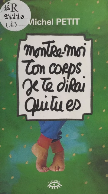 Montre-moi ton corps, je te dirai qui tu es - Michel Petit - FeniXX réédition numérique