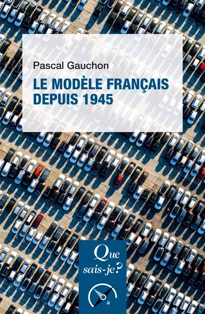 Le modèle français depuis 1945 - Pascal Gauchon - Humensis