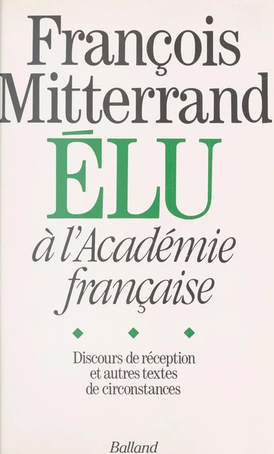 François Mitterrand élu à l'Académie française : Discours de réception et autres textes de circonstance - Jean-Michel Royer - FeniXX réédition numérique