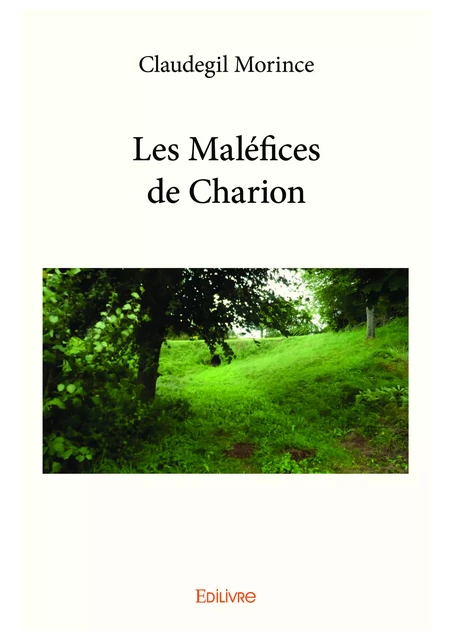 Les Maléfices de Charion - Claudegil Morince - Editions Edilivre