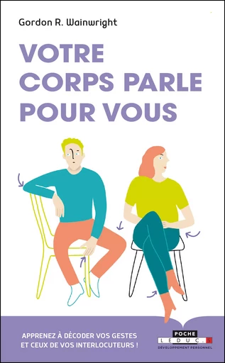 Votre corps parle pour vous - Gordon R. Wainwright - Éditions Leduc