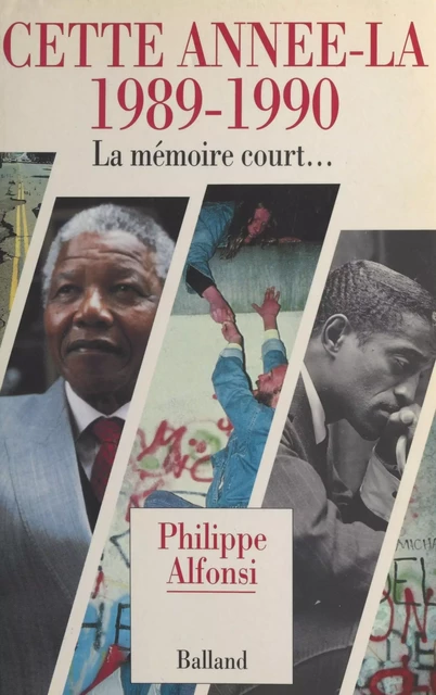 Cette année-là (1989-1990) : La mémoire court - Philippe Alfonsi - FeniXX réédition numérique