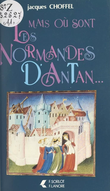 Mais où sont les Normandes d'Antan - Jacques Choffel - FeniXX réédition numérique