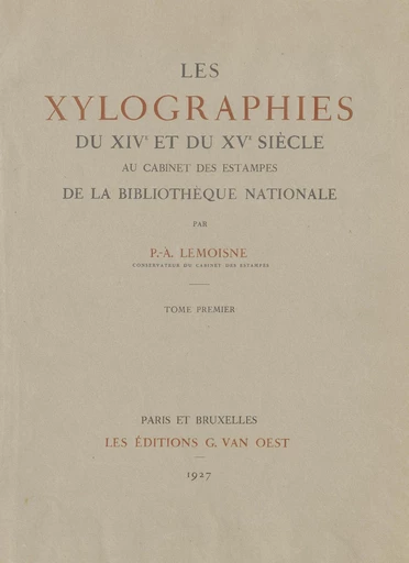 Les xylographies du XIVe et du XVe siècle au Cabinet des Estampes de la Bibliothèque nationale (1) - Paul-André Lemoisne - FeniXX réédition numérique