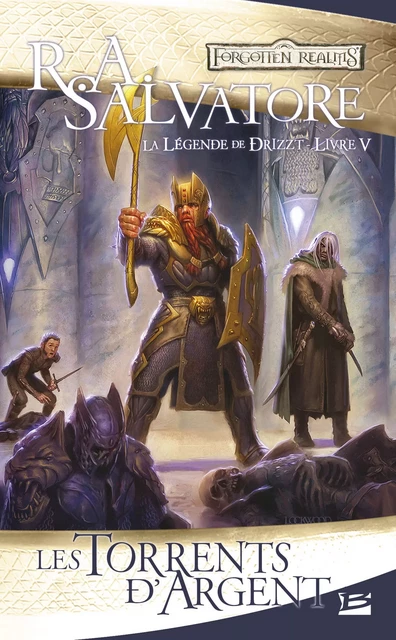 La Légende de Drizzt, T5 : Les Torrents d'argent - R. A. Salvatore - Bragelonne