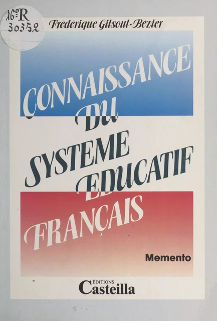 Connaissance du système éducatif français : Mémento - Frédérique Gilsoul-Bézier - FeniXX réédition numérique