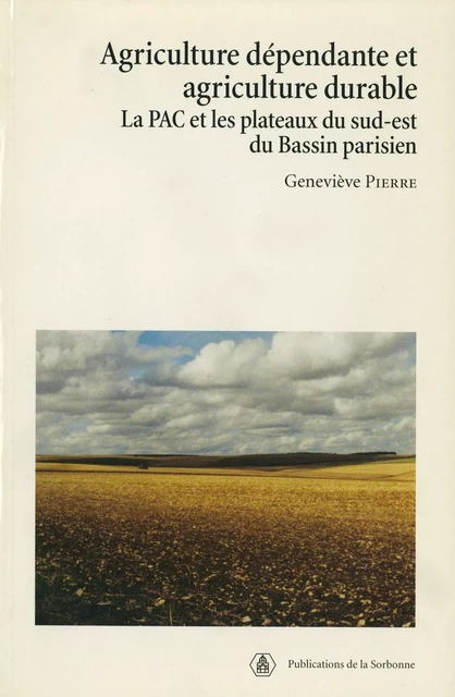 Agriculture dépendante et agriculture durable - Geneviève Pierre - Éditions de la Sorbonne