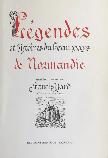 Légende et histoire du beau pays de Normandie - Francis Yard - FeniXX réédition numérique