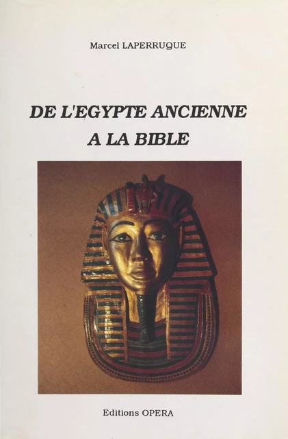 De l'Égypte ancienne à la Bible - Marcel Laperruque - FeniXX réédition numérique