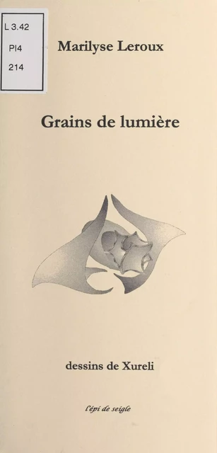 Grains de lumière - Marilyse Leroux - FeniXX réédition numérique