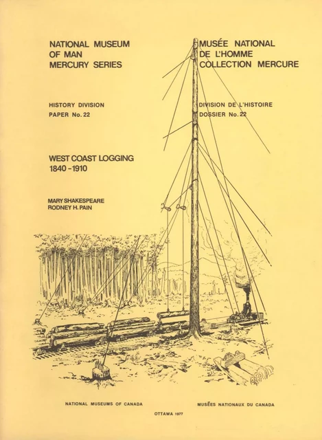 West Coast logging, 1840-1910 - Mary Shakespeare, Rodney H. Pain - Canadian Museum of History