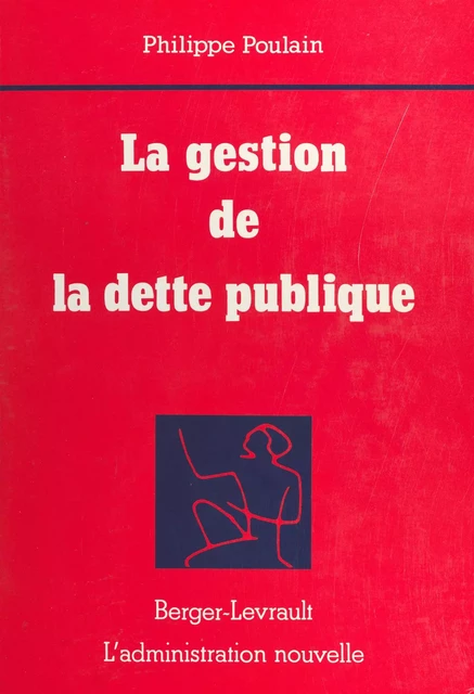 La Gestion de la dette publique - Philippe Poulain - FeniXX réédition numérique