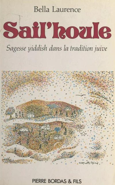 Sail'houle : Sagesse yiddish dans la tradition juive - Bella Laurence - FeniXX réédition numérique