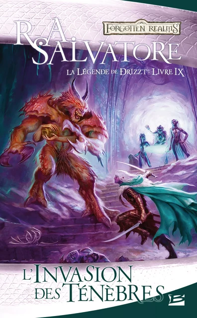 La Légende de Drizzt, T9 : L'Invasion des ténèbres - R. A. Salvatore - Bragelonne