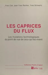 Les Caprices du flux : les mutations technologiques du point de vue de ceux qui les vivent