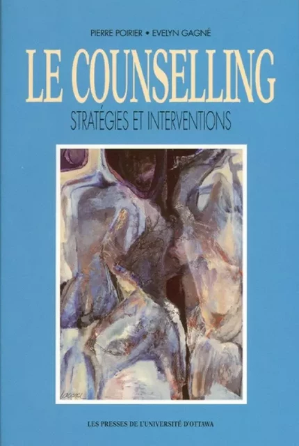 Le Counselling - Pierre Poirier, Evelyn Gagné - Les Presses de l'Université d'Ottawa