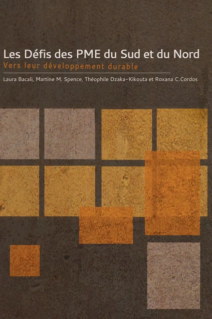 Les Défis des PME du Sud et du Nord - Laura Bacali, Martine M. Spence, Théophile Dzaka-Kikouta, Roxana C. Cordos - Les Presses de l'Université d'Ottawa