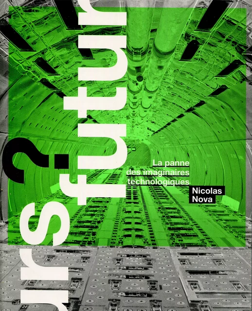 Futurs ? La panne des imaginaires technologiques - Nicolas Nova - Les Moutons Électriques