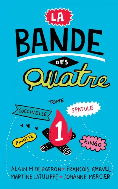 La Bande des Quatre T. 1 - Martine Latulippe, Alain M. Bergeron, François Gravel, Johanne Mercier - Les éditions FouLire inc.