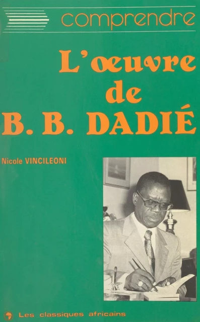 L'Œuvre de Bernard B. Dadié - Nicole Vincileoni - FeniXX réédition numérique