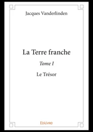 La Terre franche - Tome I