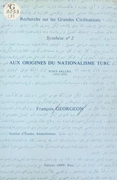 Aux origines du nationalisme turc : Yusuf Akçura (1876-1935)