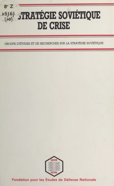 La Stratégie soviétique de crise -  Groupe d'études et de recherches sur la stratégie soviétique - FeniXX réédition numérique