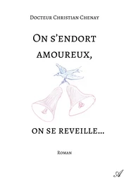 On s'endort amoureux, on se reveille...