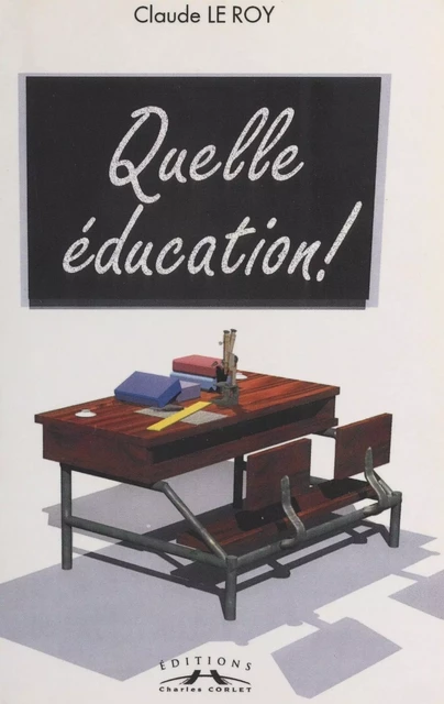 Quelle éducation ! - Claude Le Roy - FeniXX réédition numérique