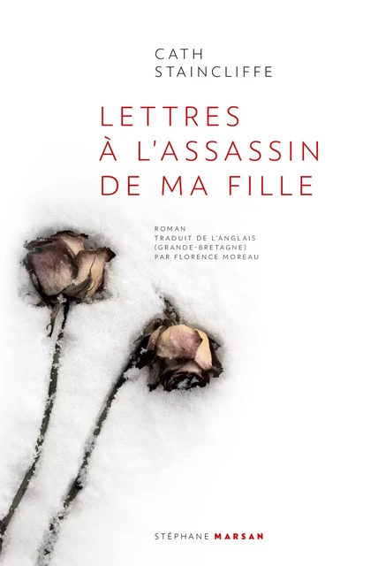 Lettres à l'assassin de ma fille - Cath Staincliffe - Stéphane Marsan