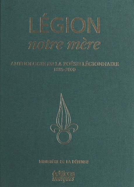 Légion, notre mère : Anthologie de la poésie légionnaire (1885-2000) - Charles Villeneuve - FeniXX réédition numérique