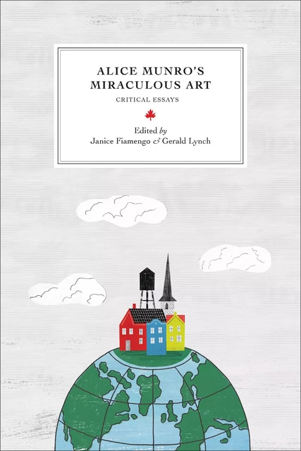 Alice Munro’s Miraculous Art -  - University of Ottawa Press