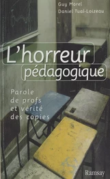 L'Horreur pédagogique : Parole de profs et vérité des copies